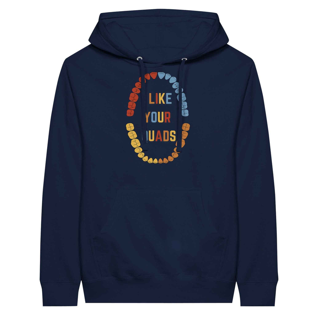 Funny Dental Hoodie – I Like Your Quads Dentist Humor Tee
