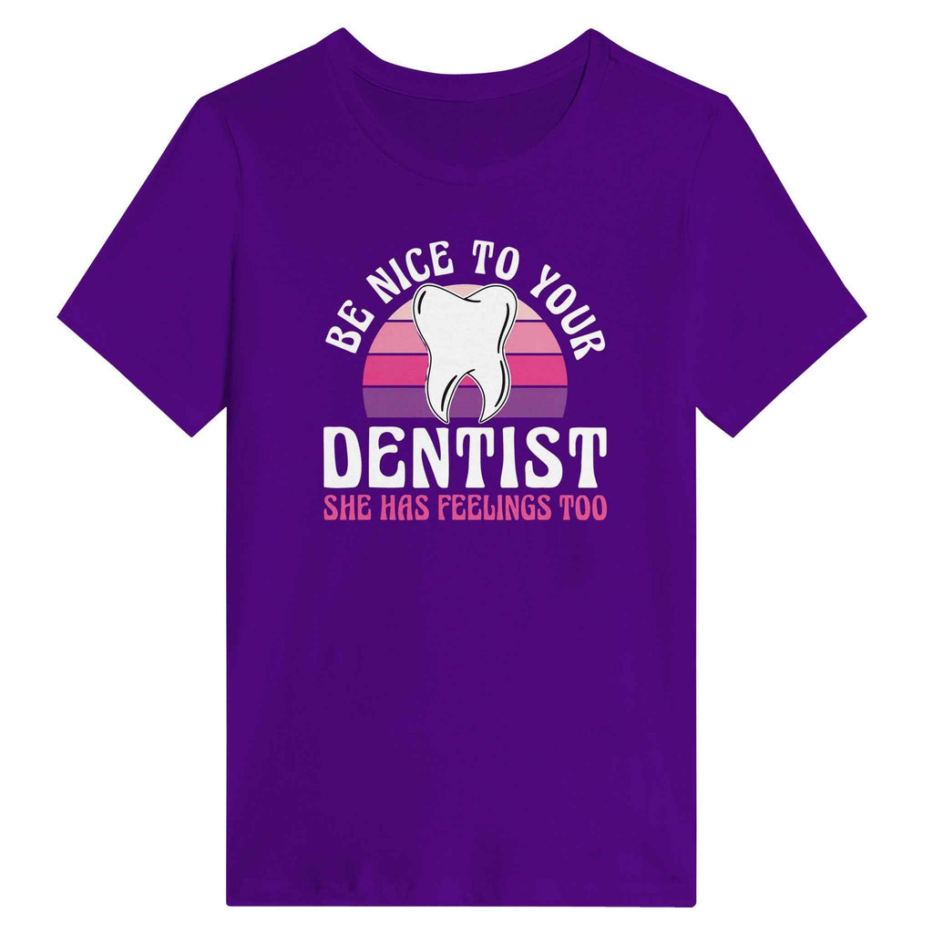 Be Nice to Your Dentist Women’s Shirt