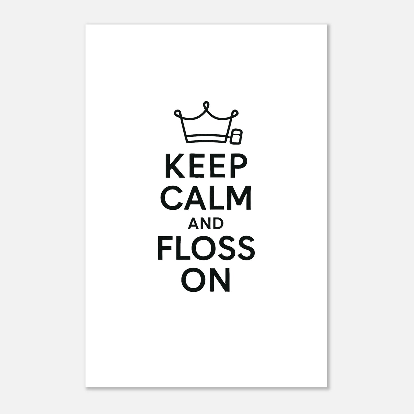 Keep Calm and Floss On Poster - F4 Custom Prints