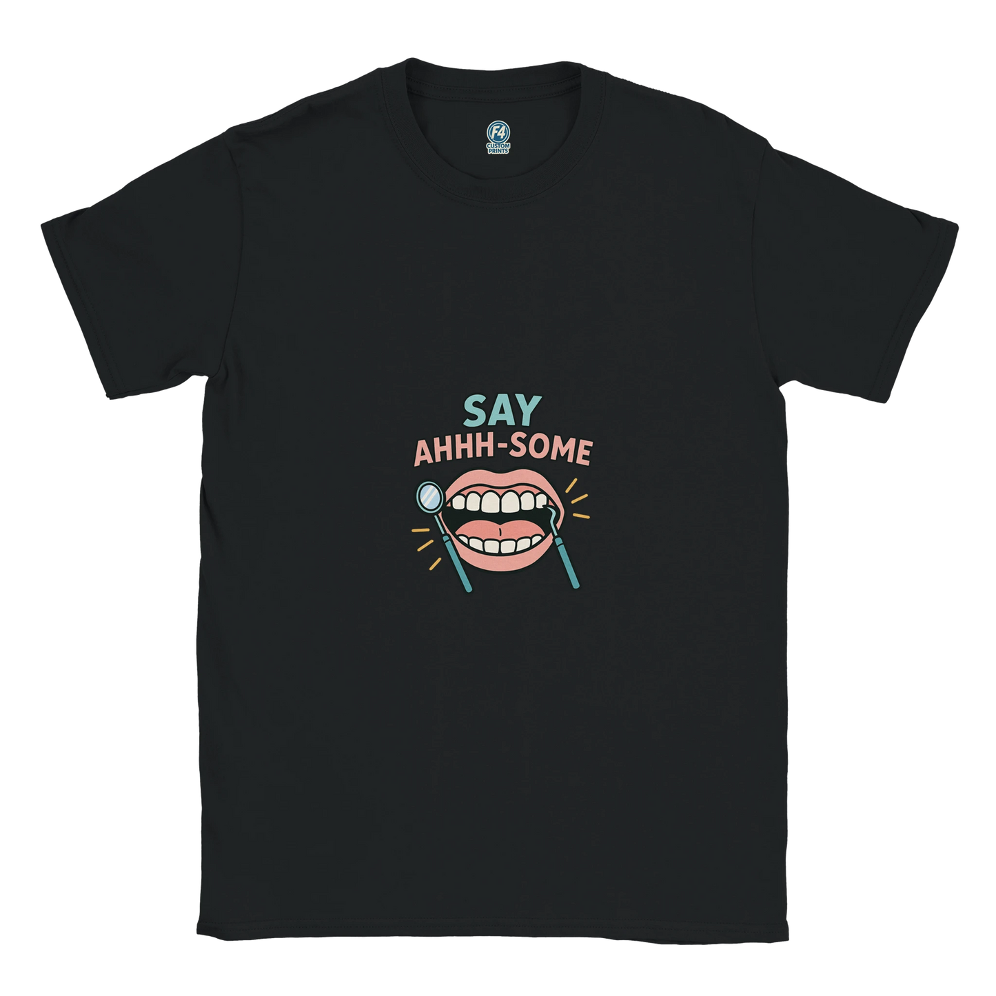 Say Ahhh-Some T-Shirt – Funny Dental Hygienist Tee - F4 Custom Prints