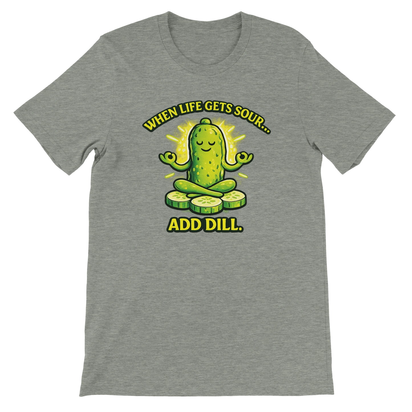 When Life Gets Sour Add Dill Pickle T-Shirt