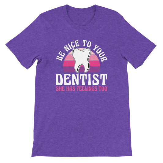 Be Nice to Your Dentist Shirt
