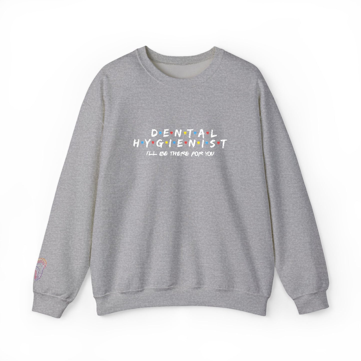 Dental Hygienist Crewneck Sweatshirt — Cute Colorful Dental Team Gift