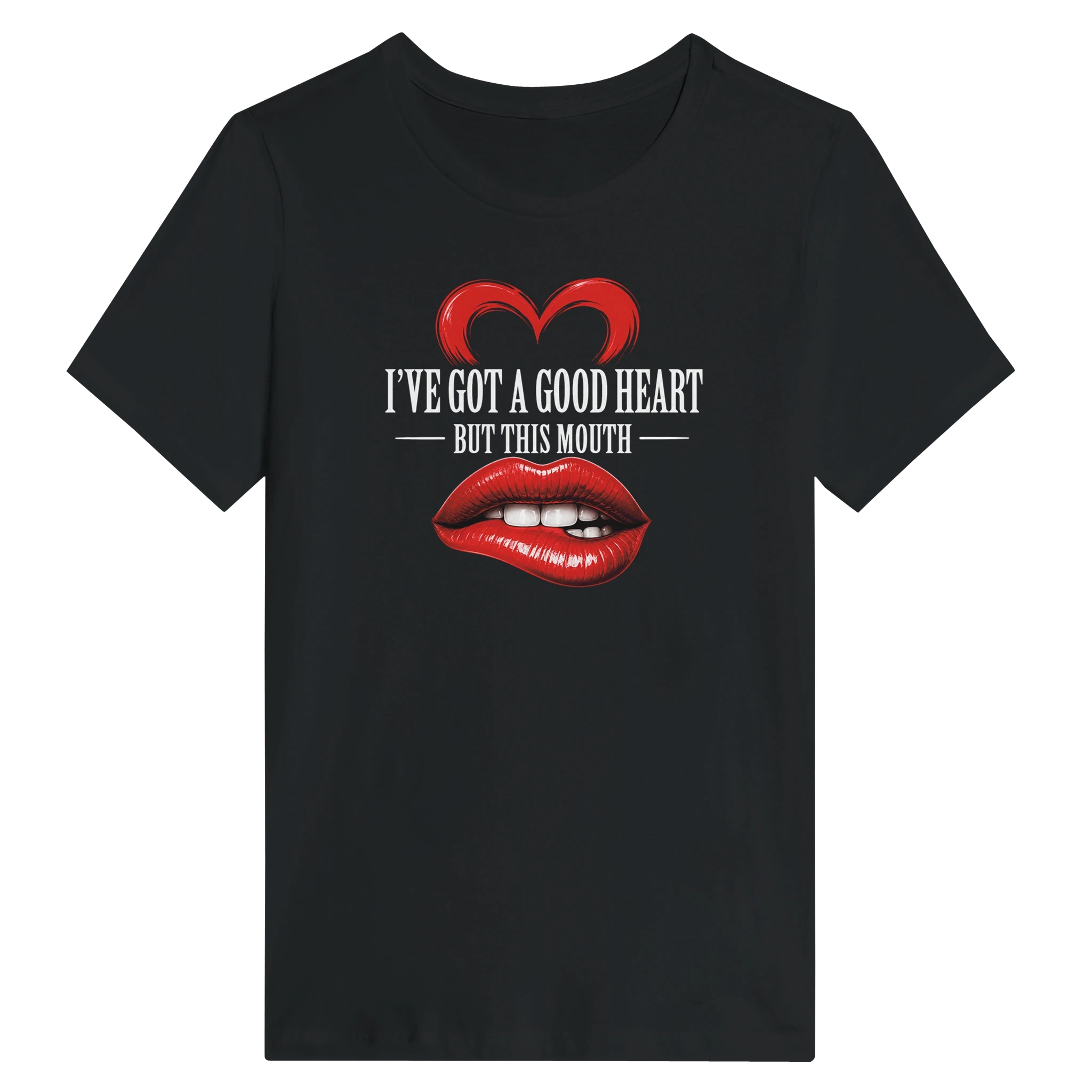 Women’s I’ve Got A Good Heart But This Mouth T-Shirt