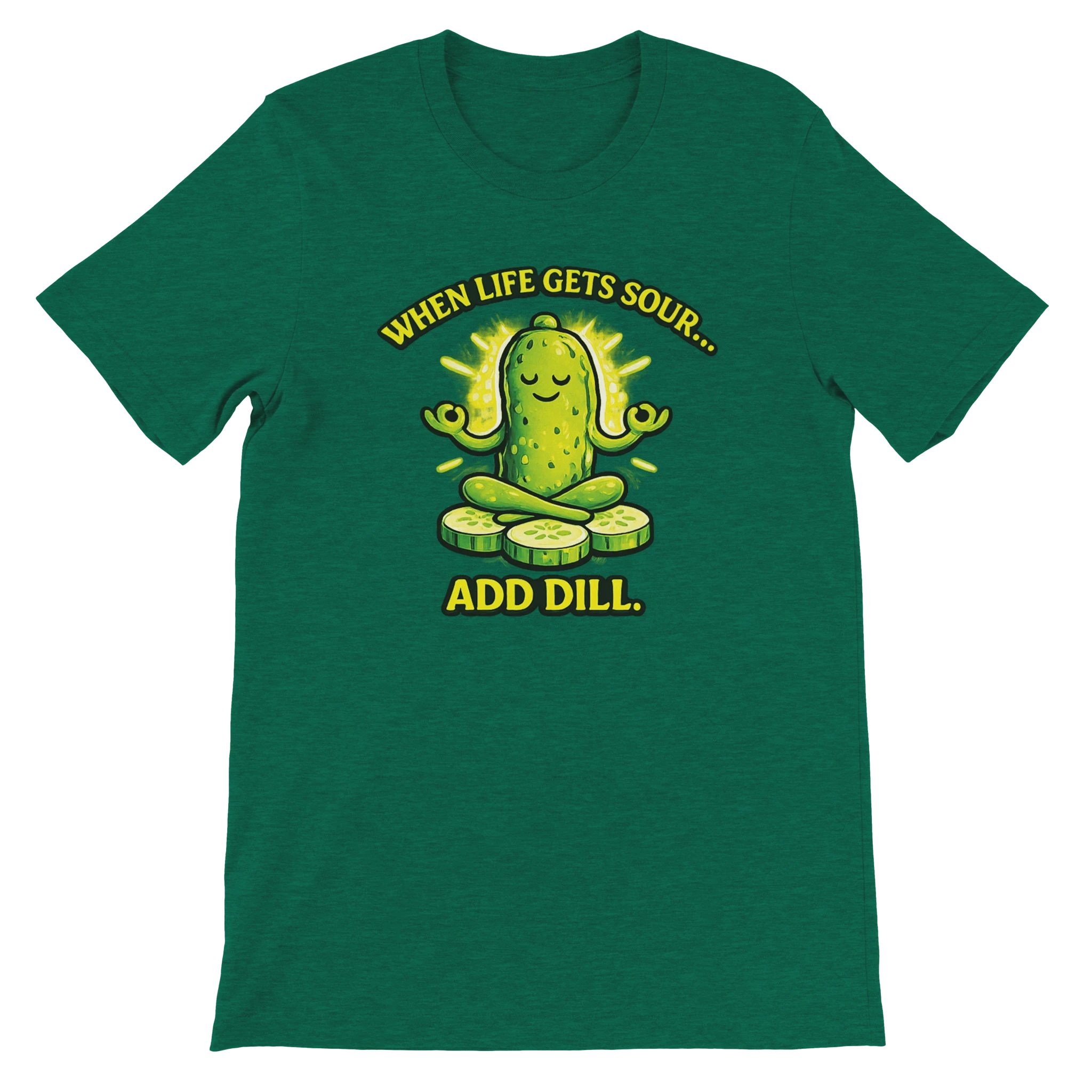 When Life Gets Sour Add Dill Pickle T-Shirt