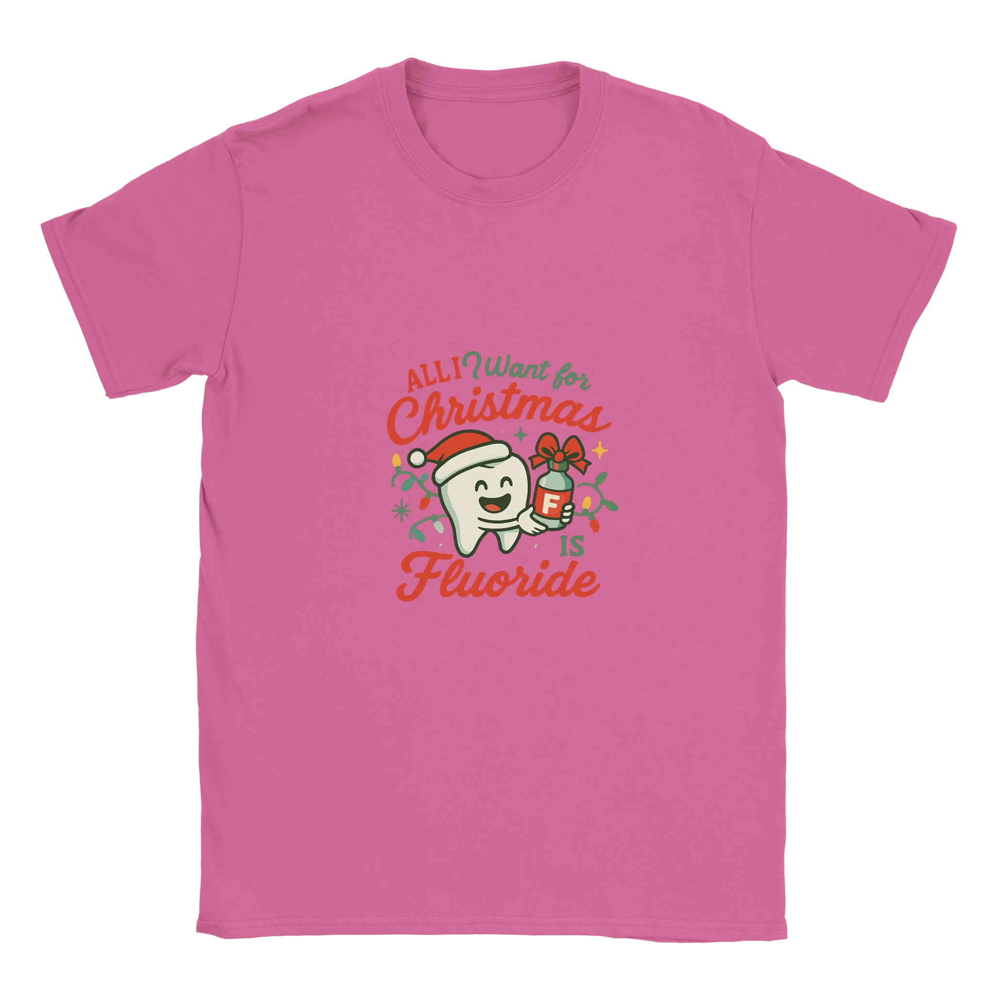 All I Want for Christmas Is Fluoride T-Shirt – Funny Dental Holiday Tee - F4 Custom Prints