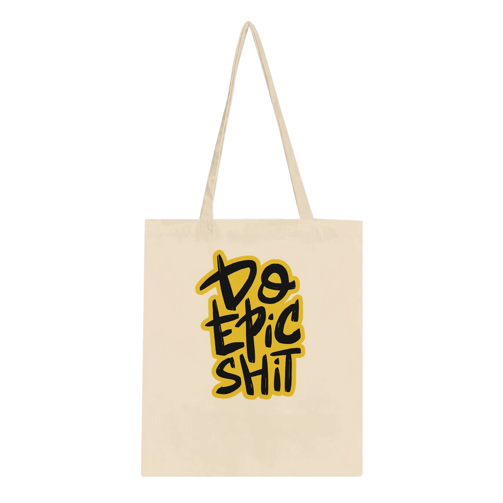 Do Epic Shit Tote Bag