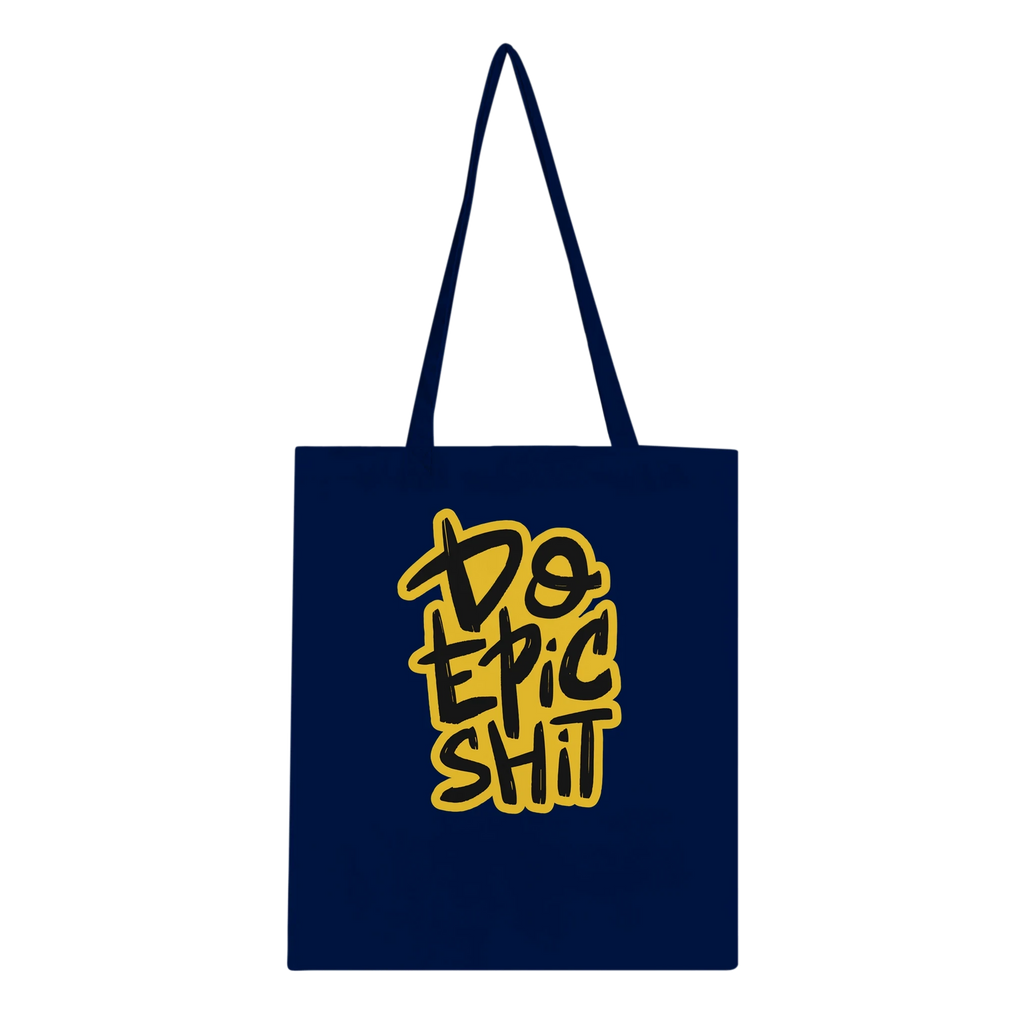Do Epic Shit Tote Bag