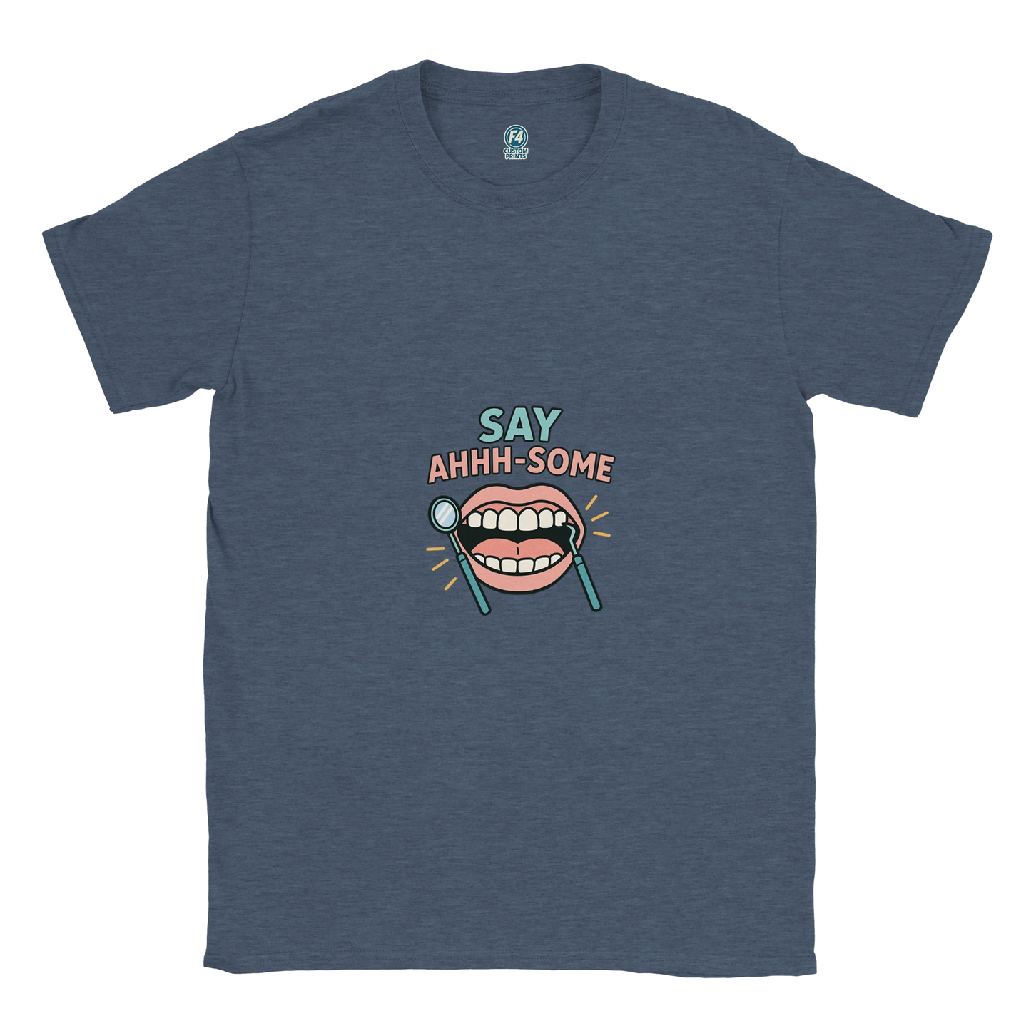 Say Ahhh-Some T-Shirt – Funny Dental Hygienist Tee - F4 Custom Prints