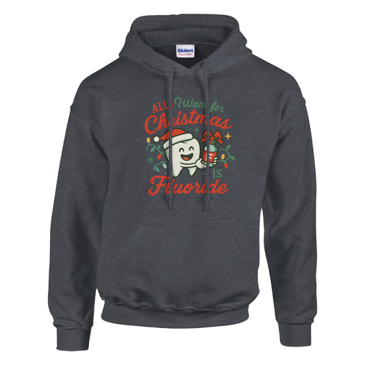 All I Want for Christmas Is Fluoride Hoodie – Funny Dental Holiday Sweatshirt - F4 Custom Prints