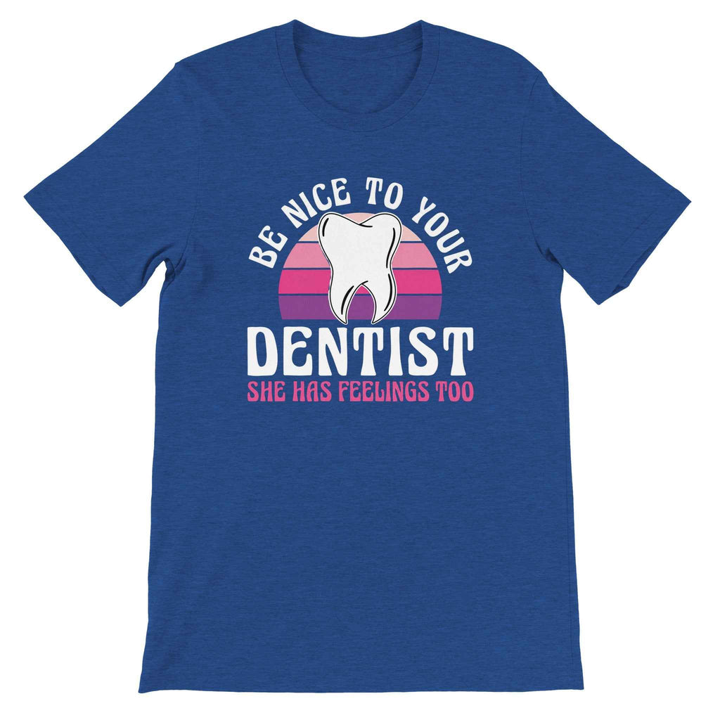 Be Nice to Your Dentist Shirt