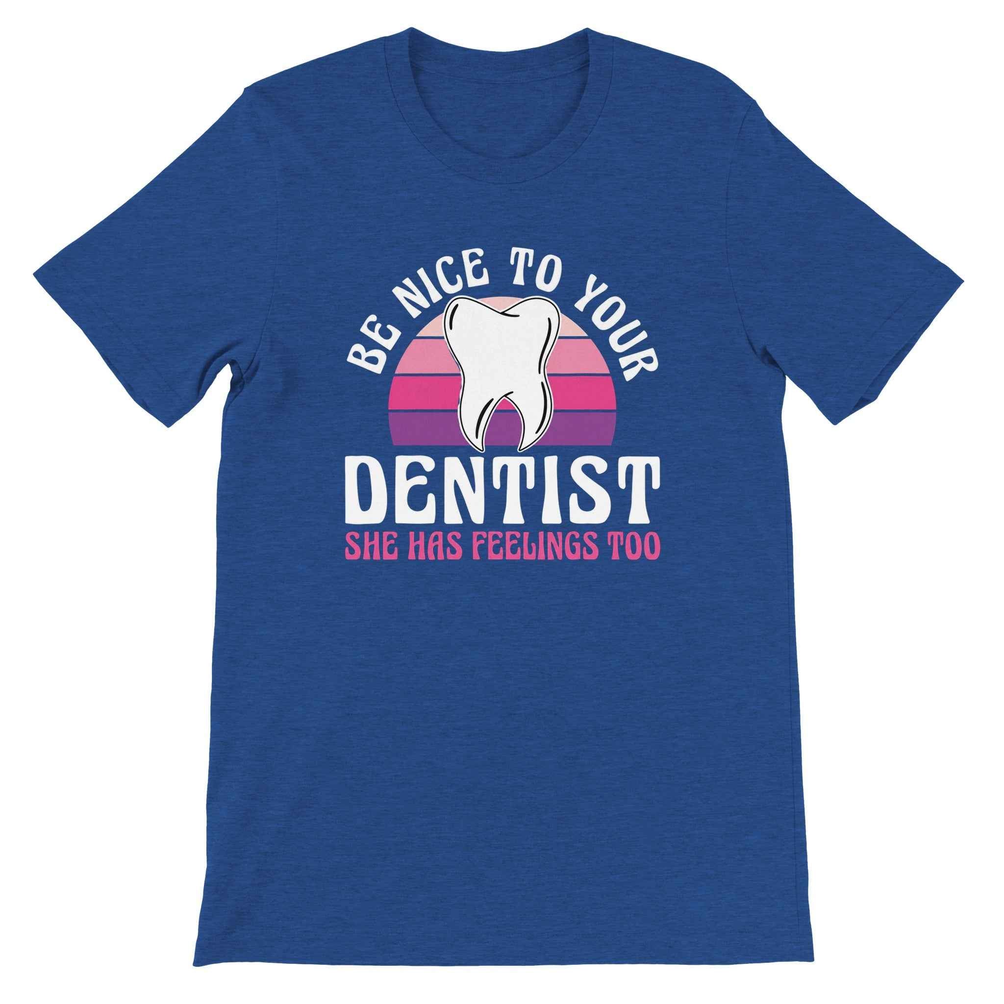 Be Nice to Your Dentist Shirt