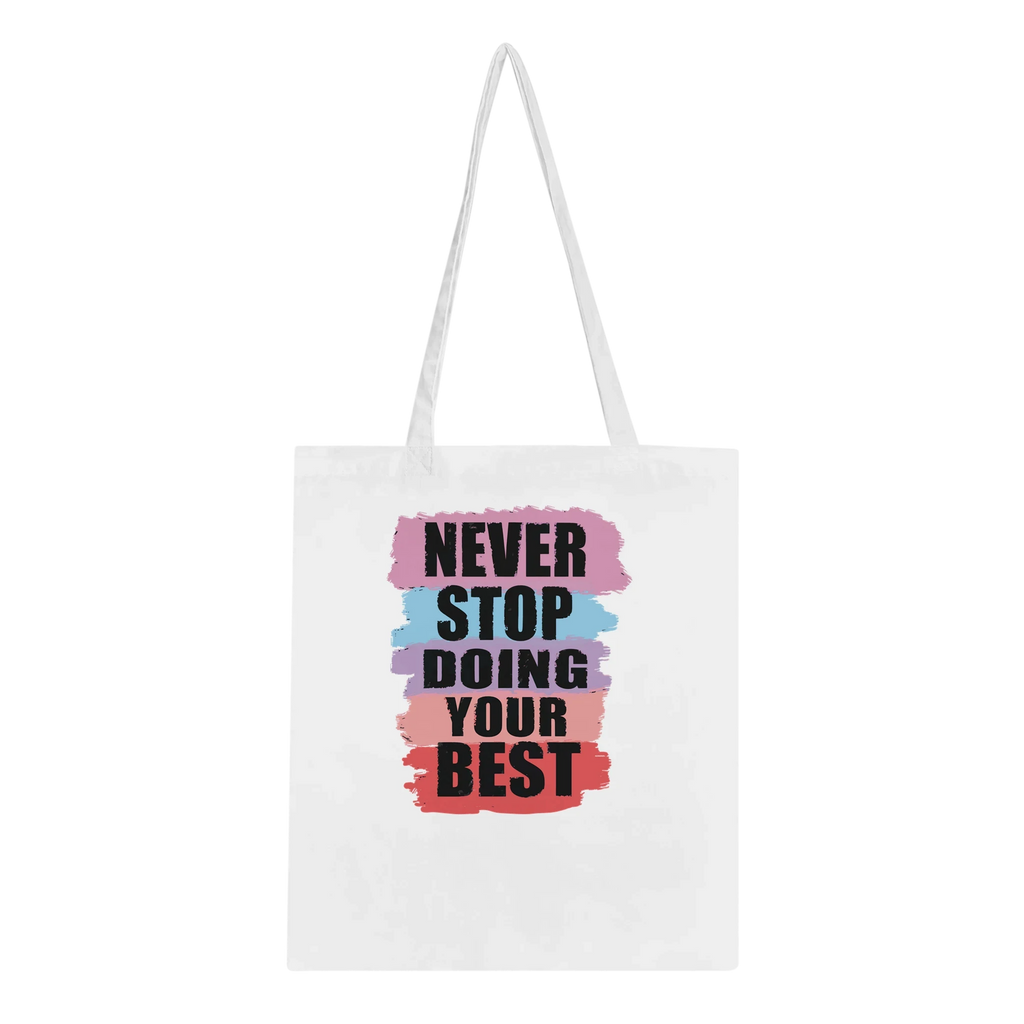 Never Stop Doing Your Best Tote Bag