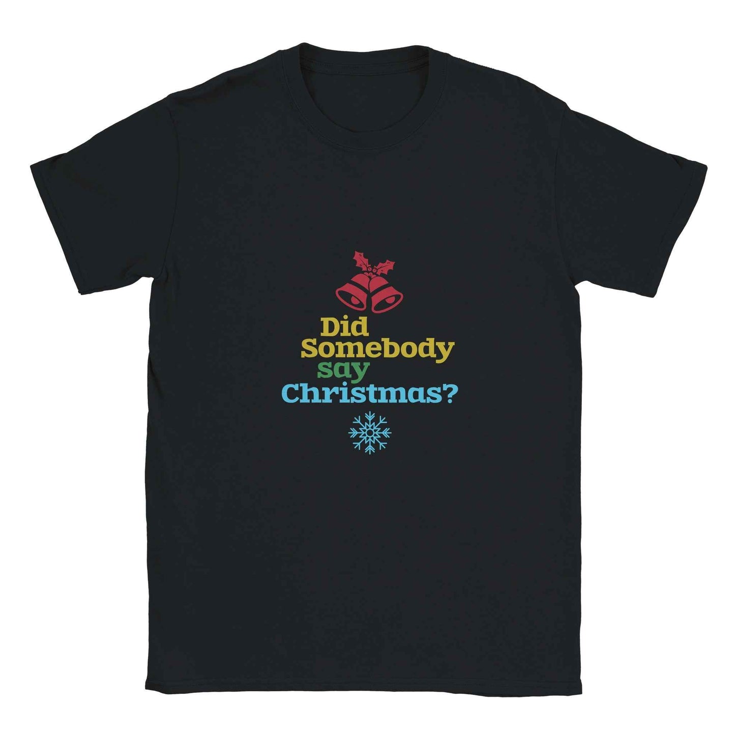 Did Somebody Say Christmas? Shirt – Festive Holiday Graphic Tee