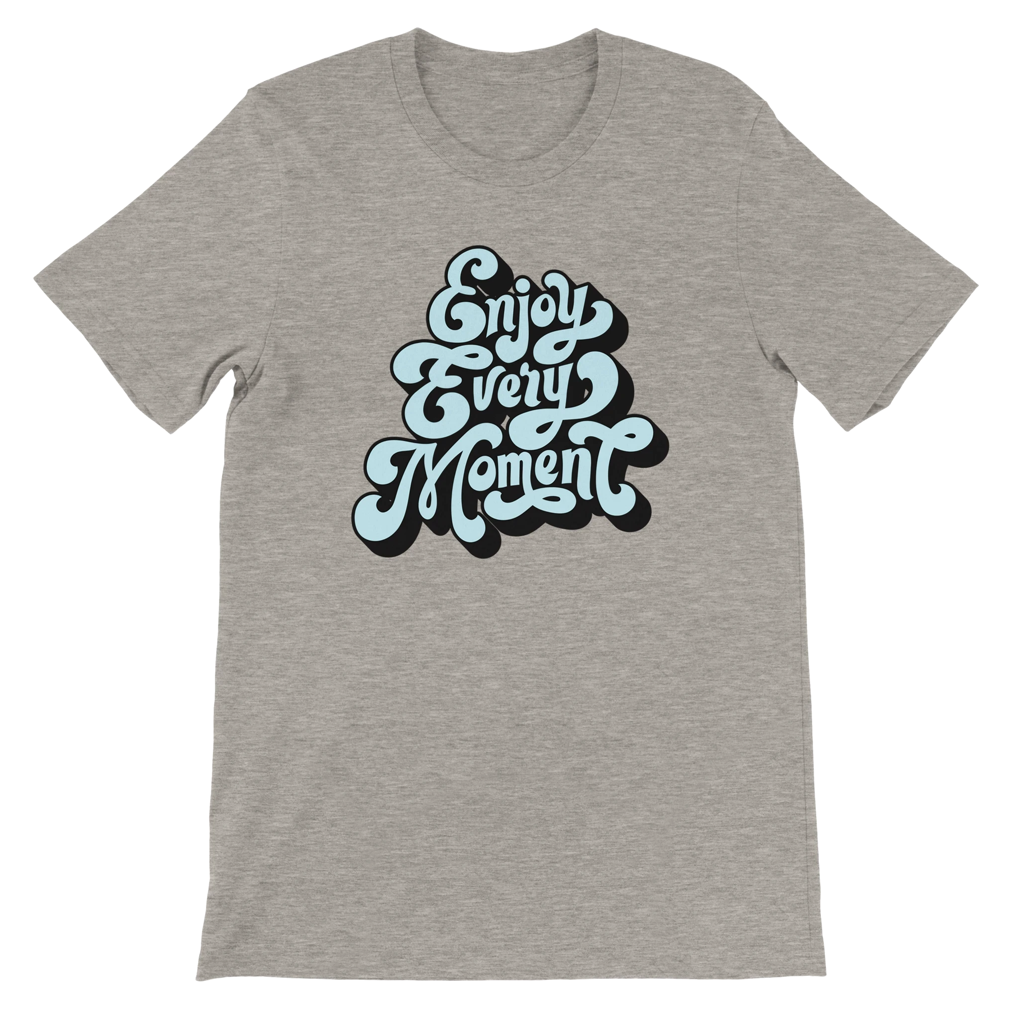Enjoy Every Moment T-Shirt