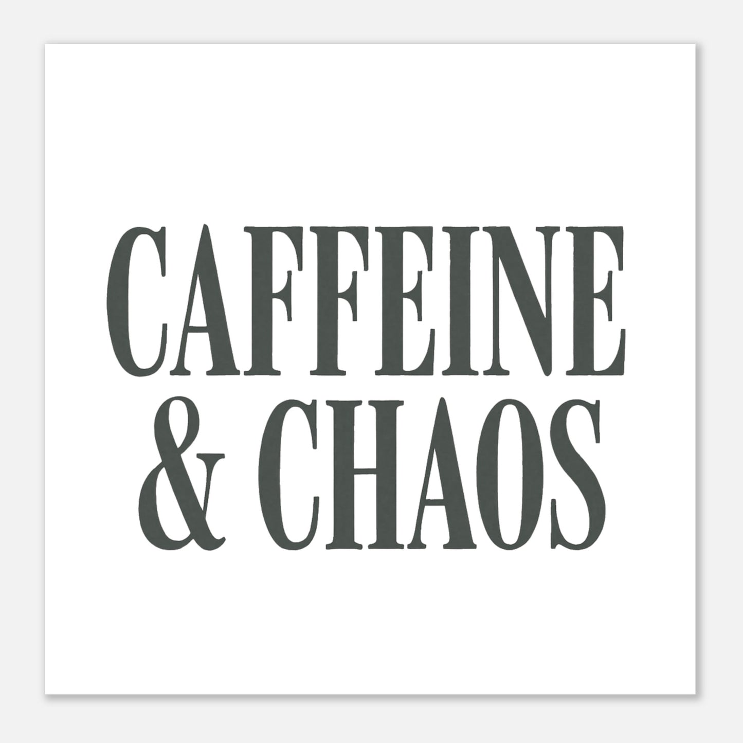 Caffeine & Chaos Poster – Minimalist Typography Wall Art - F4 Custom Prints