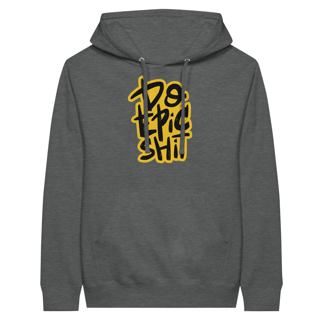 Do Epic Shit Hoodie