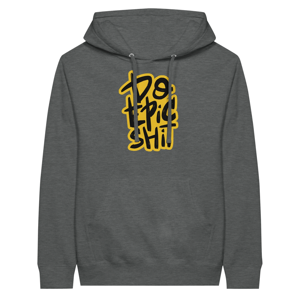 Do Epic Shit Hoodie