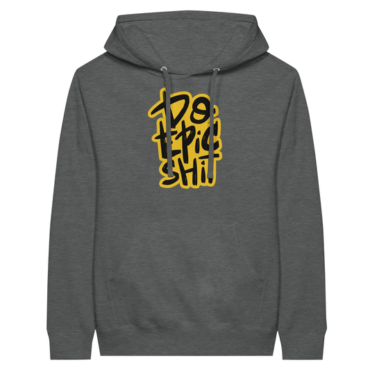 Do Epic Shit Hoodie