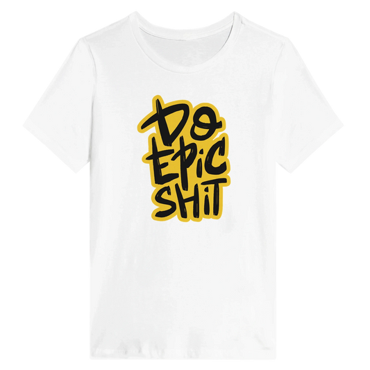 Women’s Do Epic Shit T-Shirt