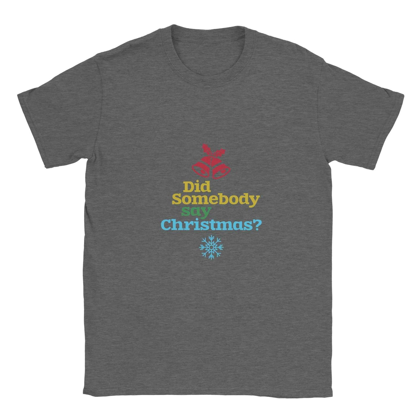 Did Somebody Say Christmas? Shirt – Festive Holiday Graphic Tee