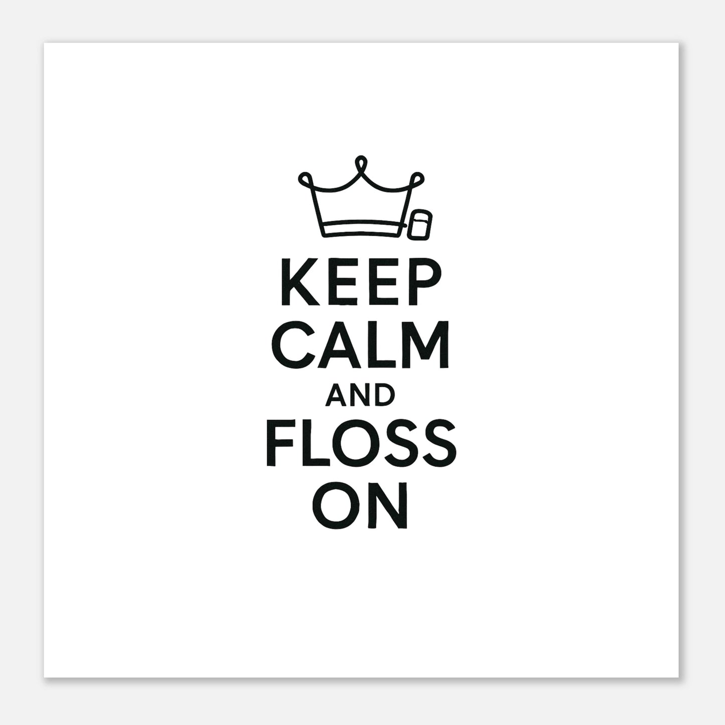 Keep Calm and Floss On Poster - F4 Custom Prints