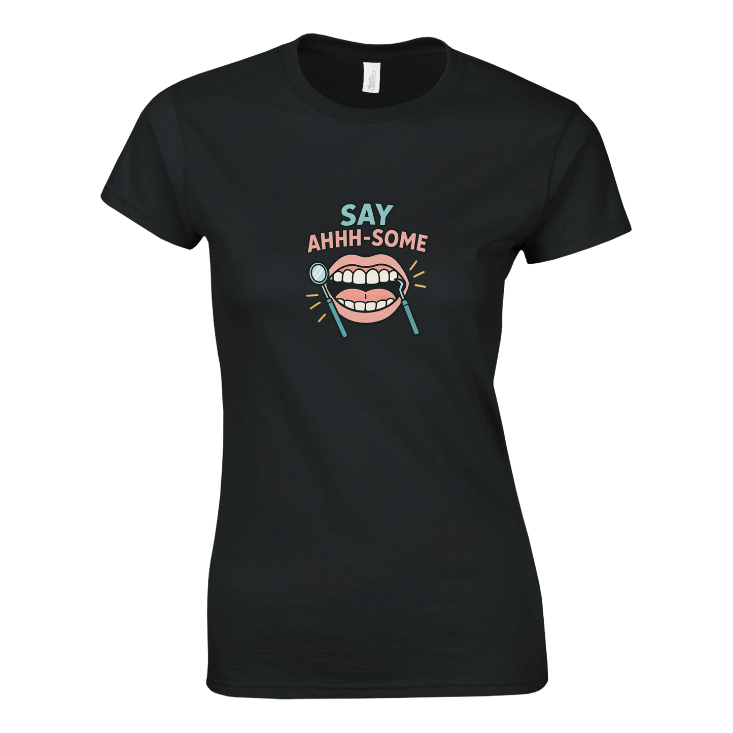 Say Ahhh-Some Women’s T-Shirt – Funny Dental Hygienist Shirt - F4 Custom Prints