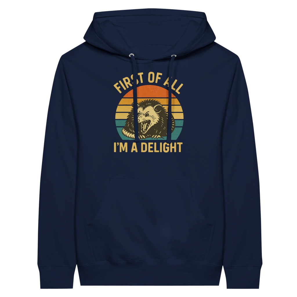 First of All I’m a Delight Possum Hoodie