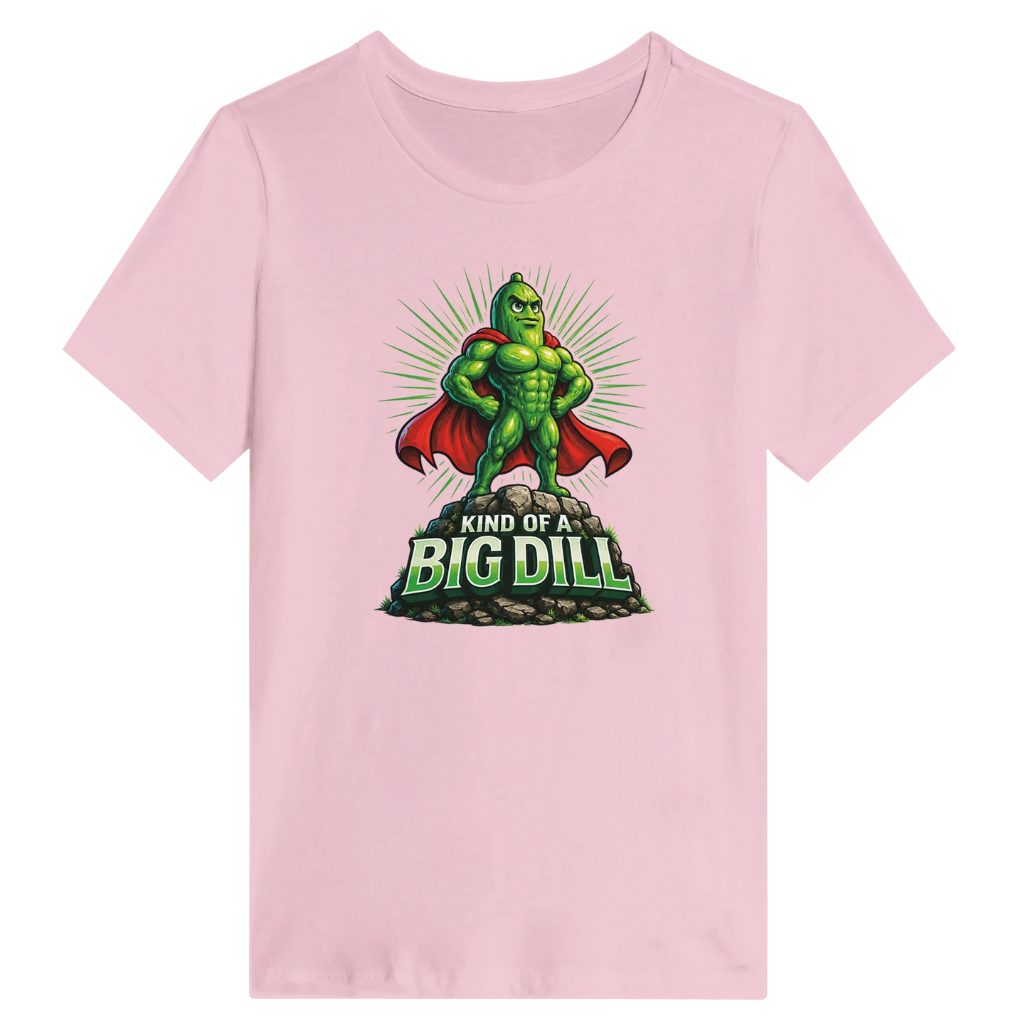 Women’s Kinda Of A Big Dill Pickle T-Shirt