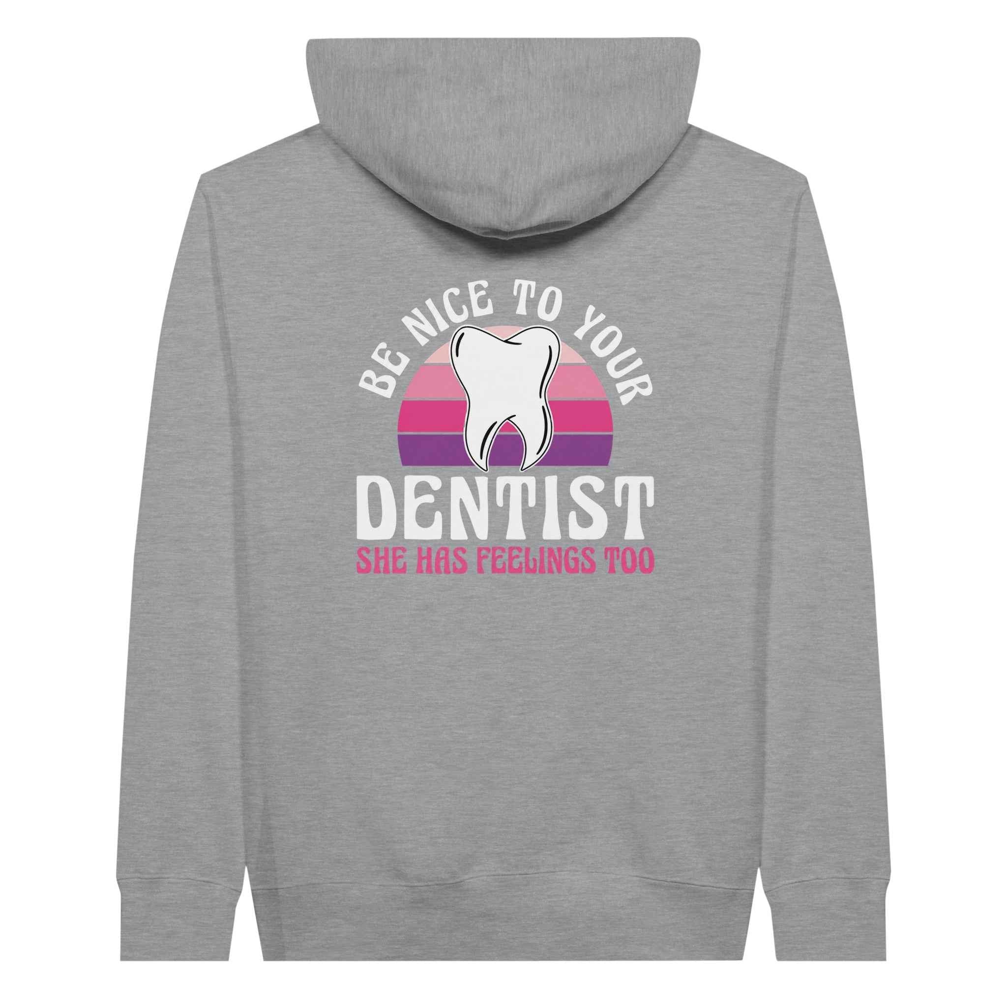 Be Nice to Your Dentist Hoodie