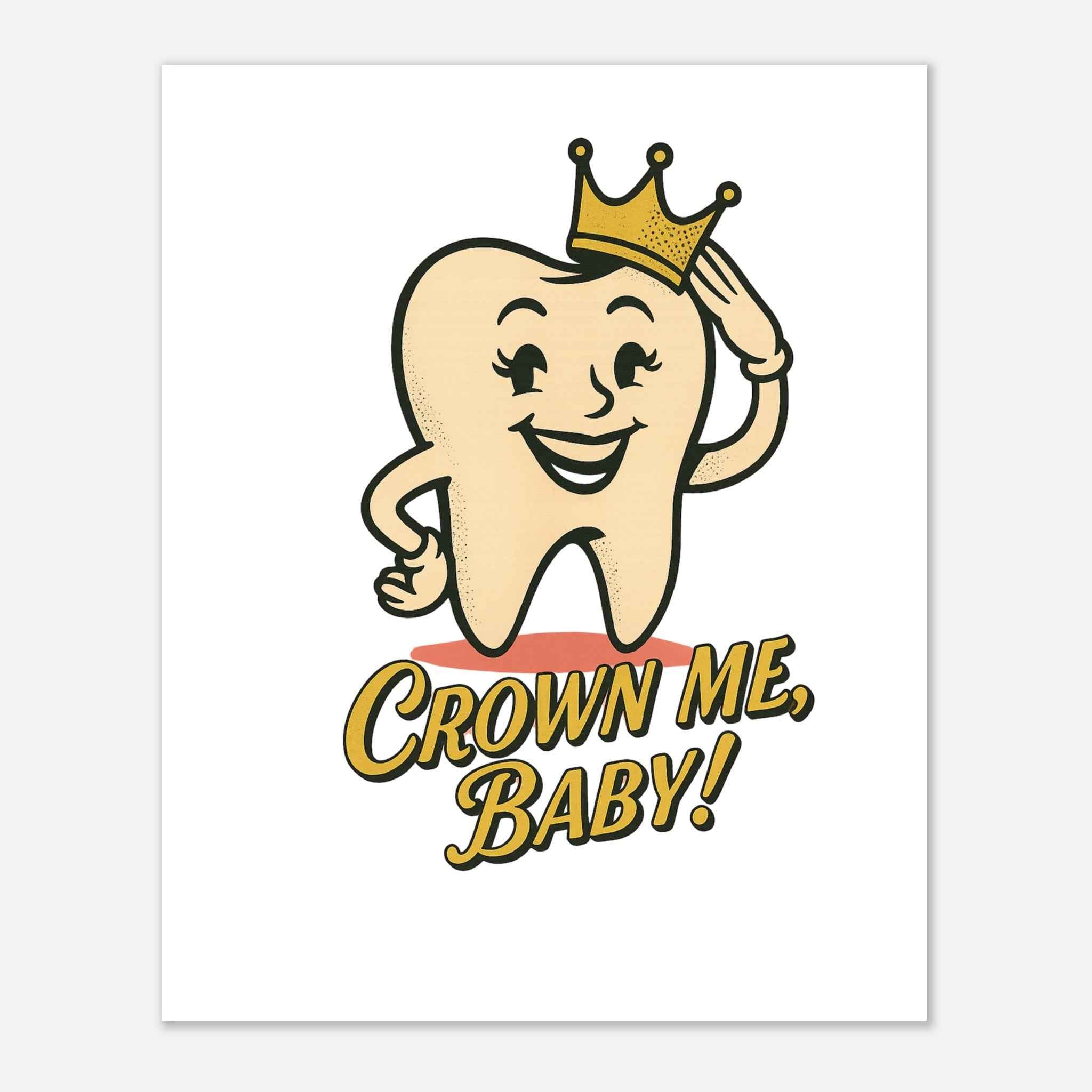 Crown Me, Baby! Poster | Retro Dental Humor Print | Funky & Vintage Style Wall Art