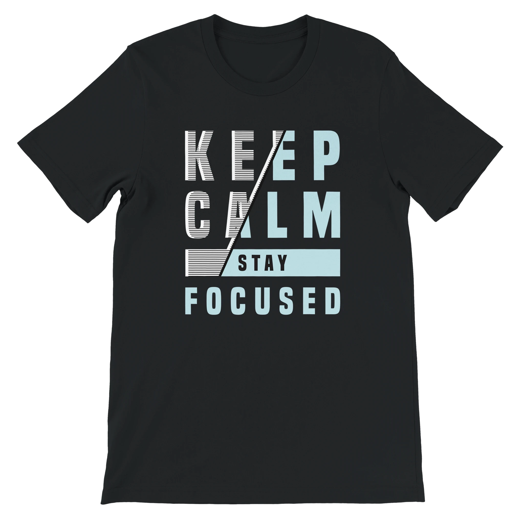 Keep Calm Stay Focused T-Shirt