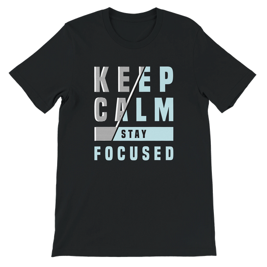 Keep Calm Stay Focused T-Shirt