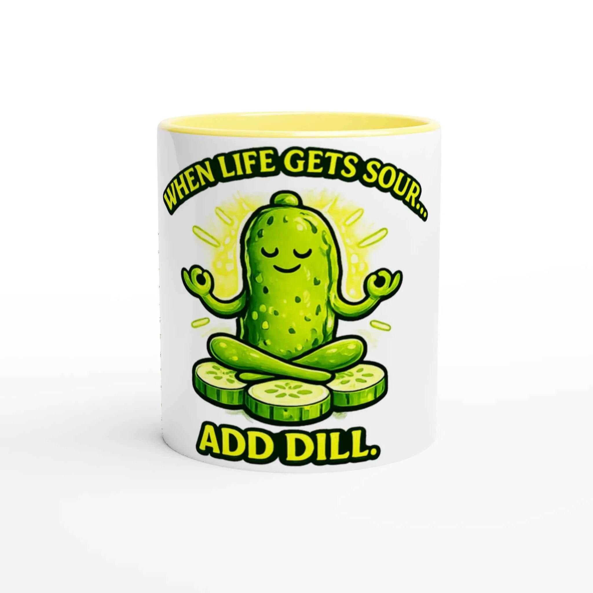 When Life Gets Sour Add Dill 11oz Coffee Mug with Color Inside