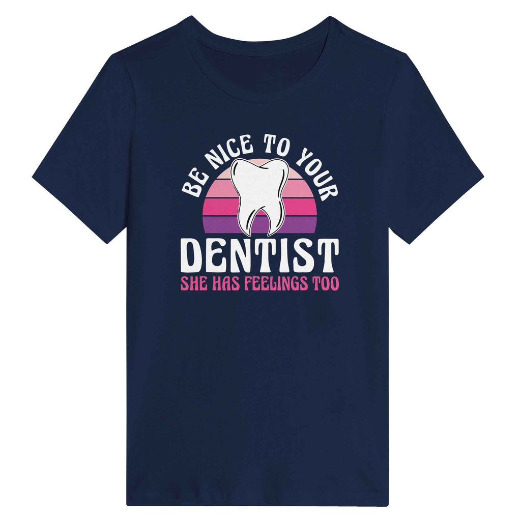Be Nice to Your Dentist Women’s Shirt