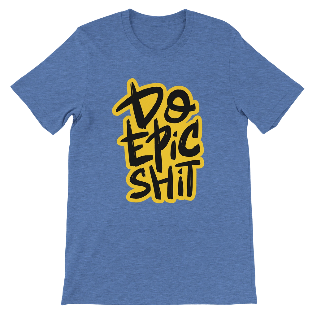 Do Epic Shit T-Shirt