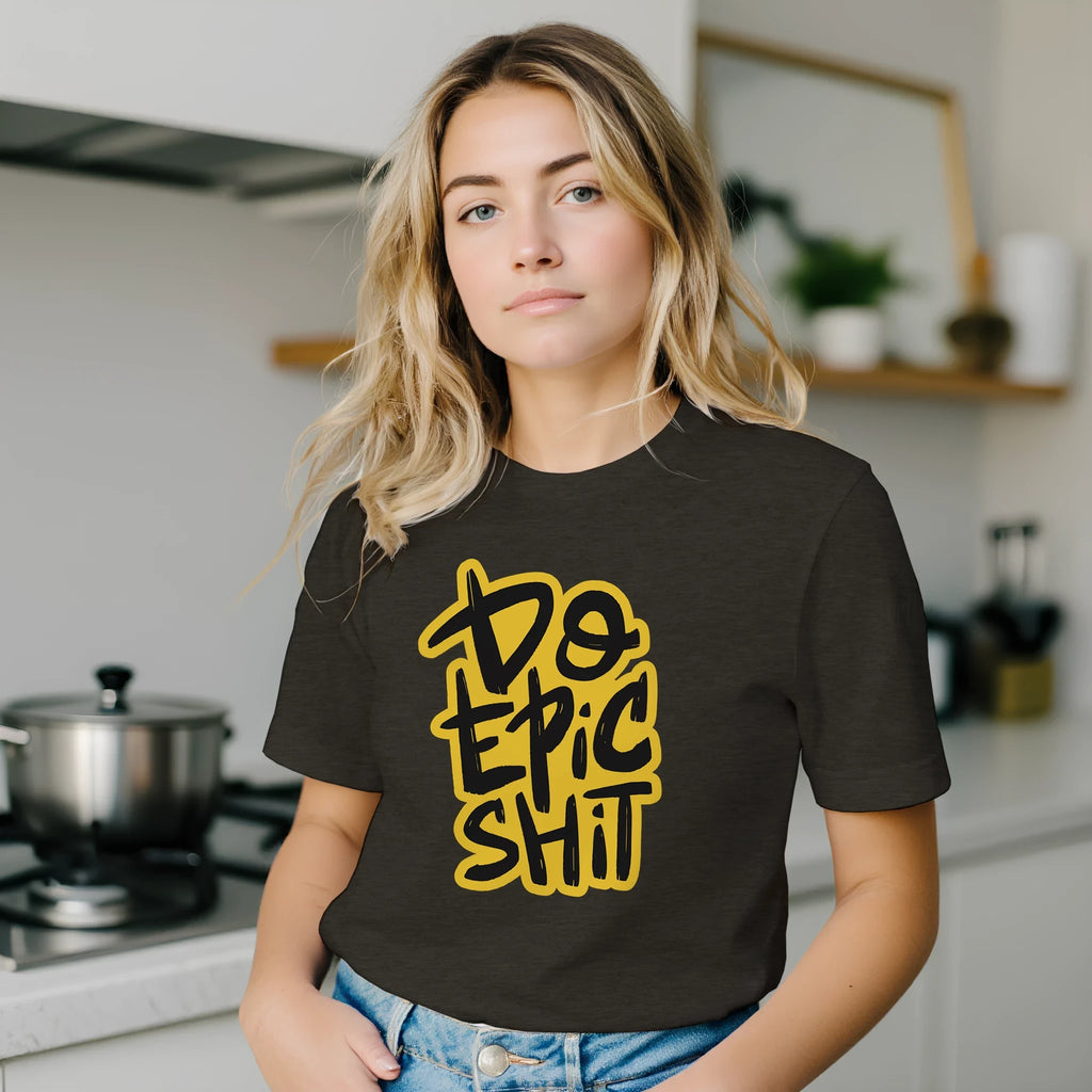 Do Epic Shit T-Shirt