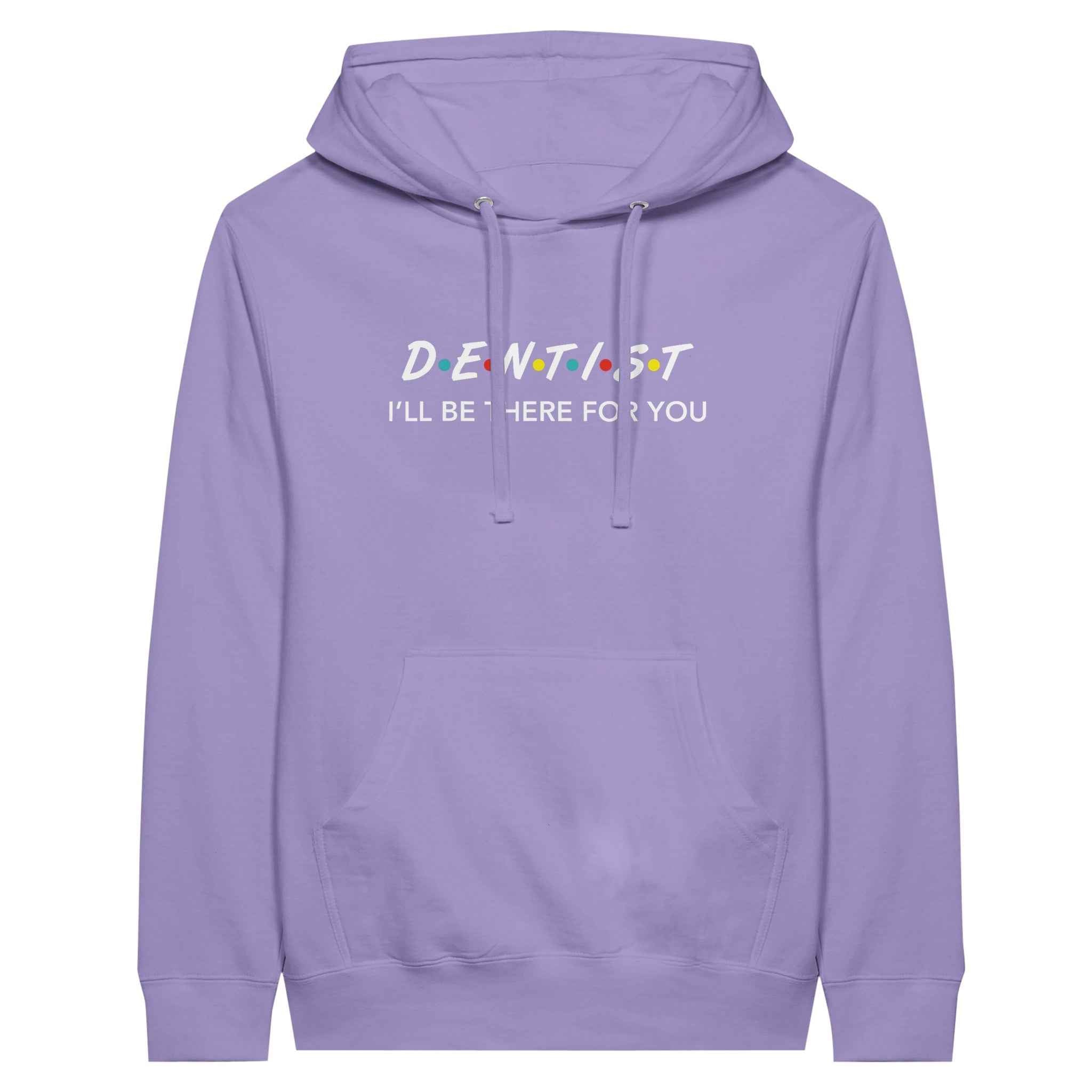 Dentist Hoodie – I’ll Be There For You Dental Theme
