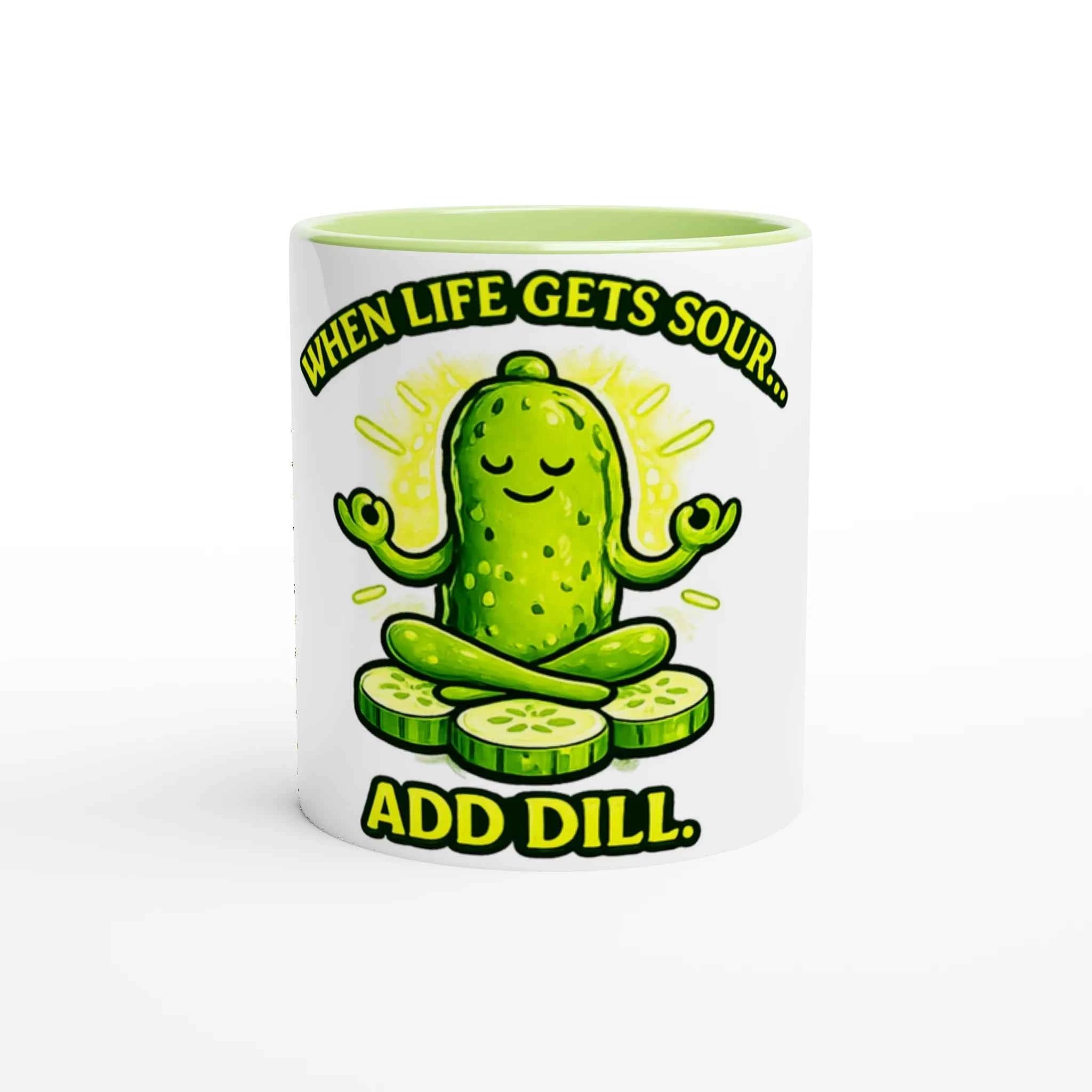 When Life Gets Sour Add Dill 11oz Coffee Mug with Color Inside