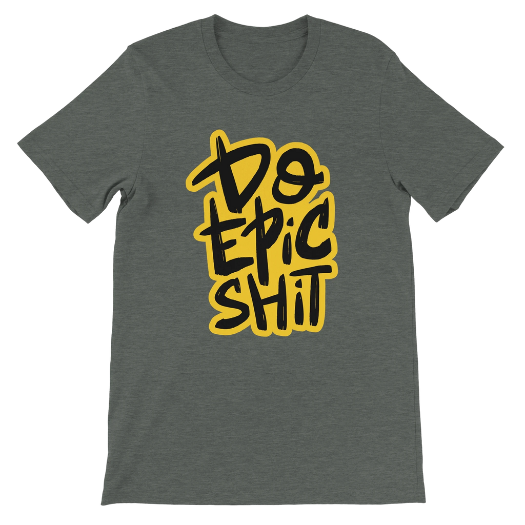 Do Epic Shit T-Shirt