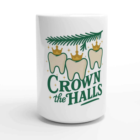 Crown the Halls Mug – Funny Dental Christmas 15oz Ceramic Coffee Cup