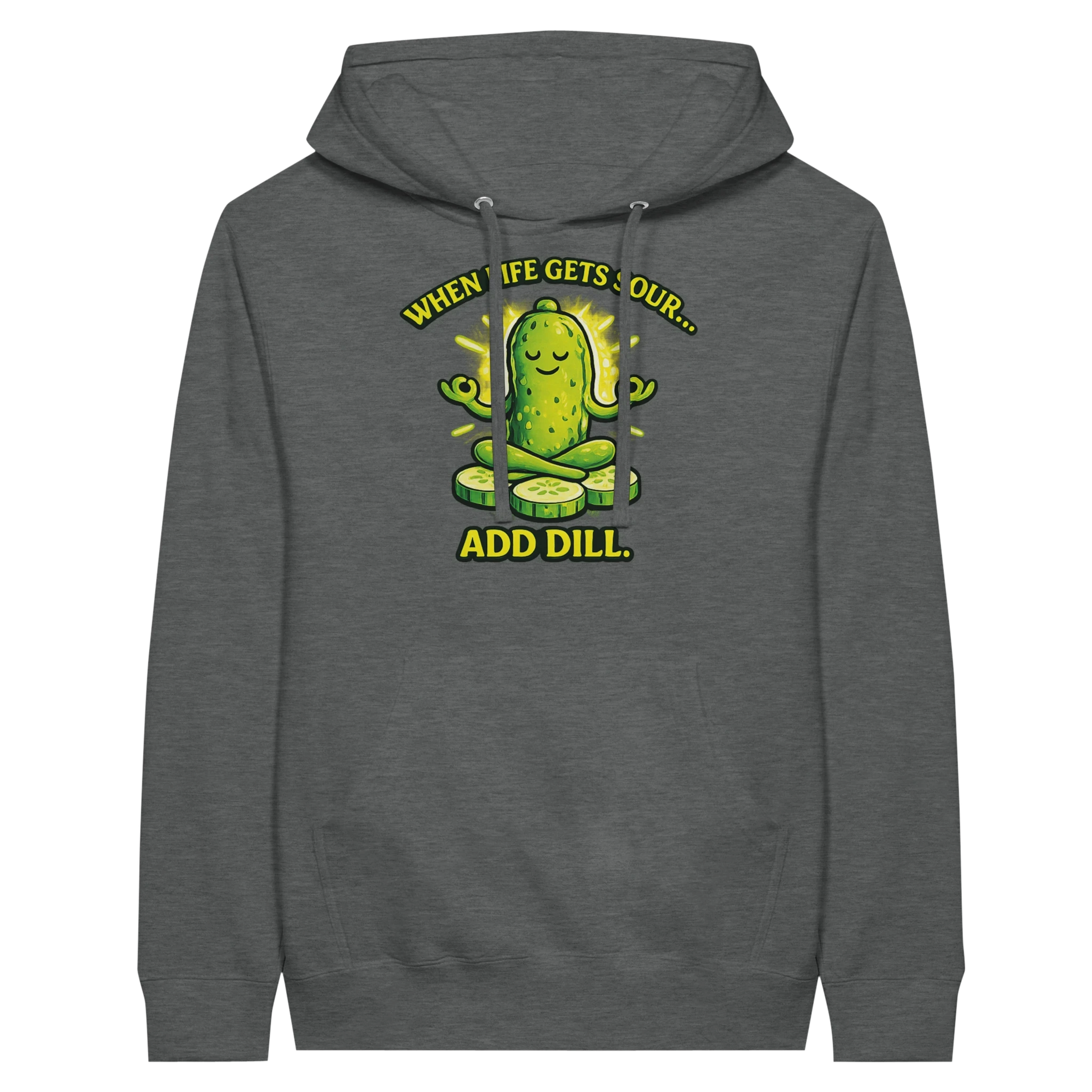 When Life Gets Sour Add Dill Pickle Hoodie