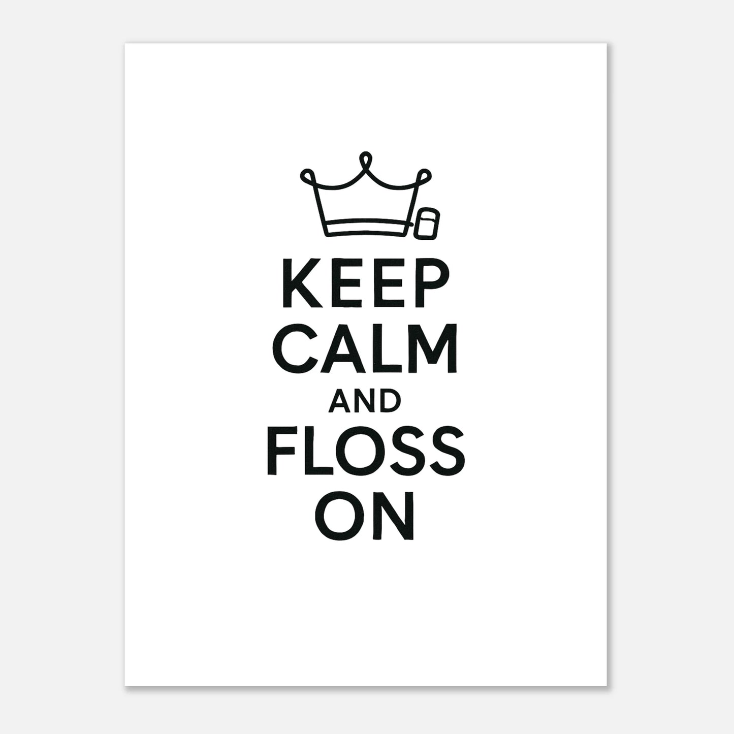 Keep Calm and Floss On Poster - F4 Custom Prints