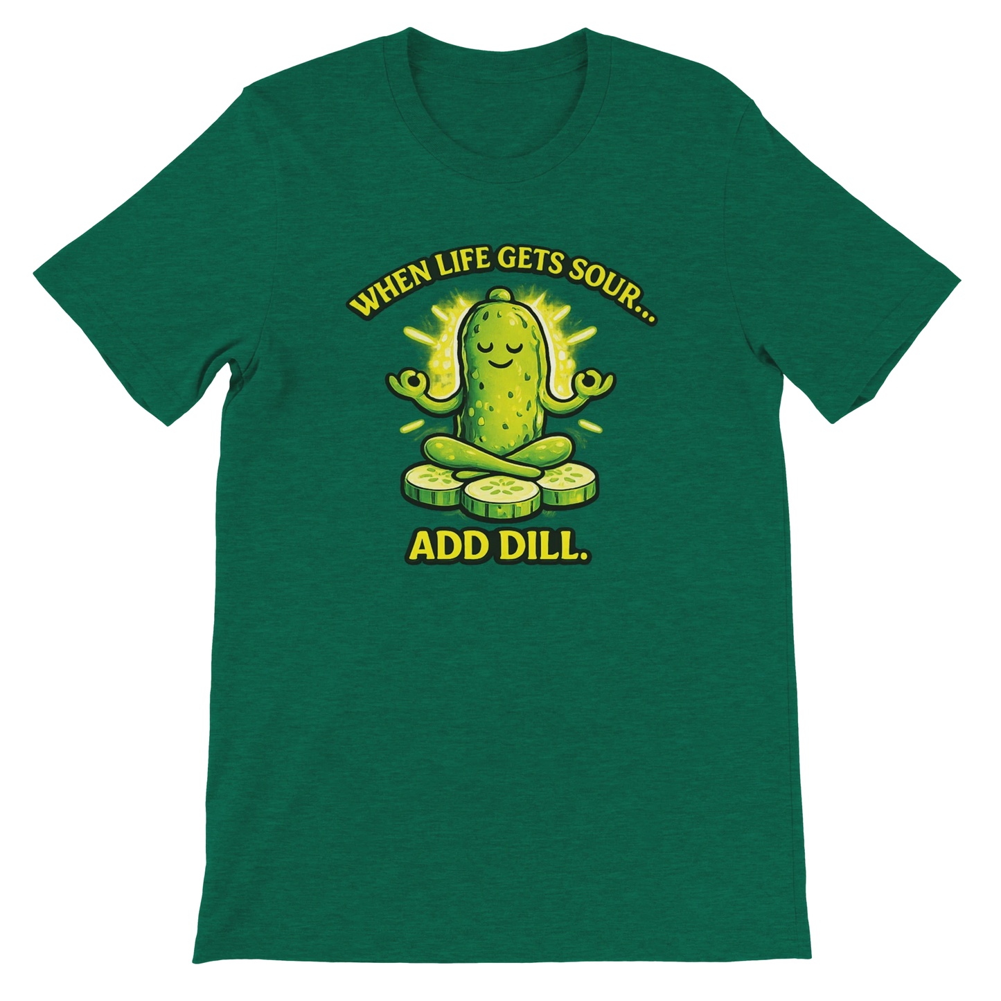 When Life Gets Sour Add Dill Pickle T-Shirt