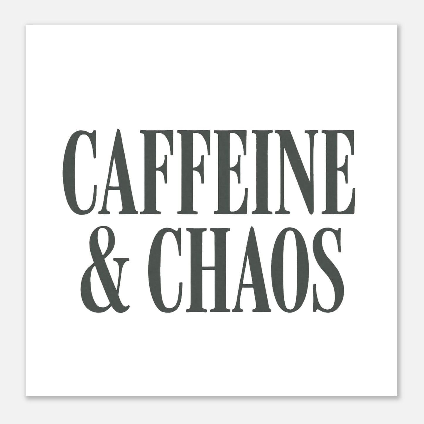 Caffeine & Chaos Poster – Minimalist Typography Wall Art - F4 Custom Prints