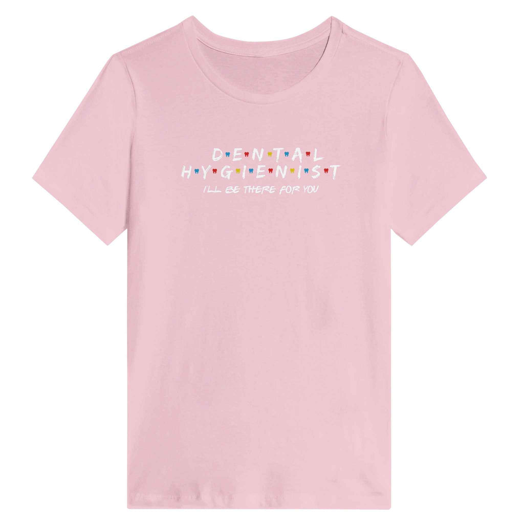 Dental Hygienist Women’s Shirt – I’ll Be There For You Dental Theme
