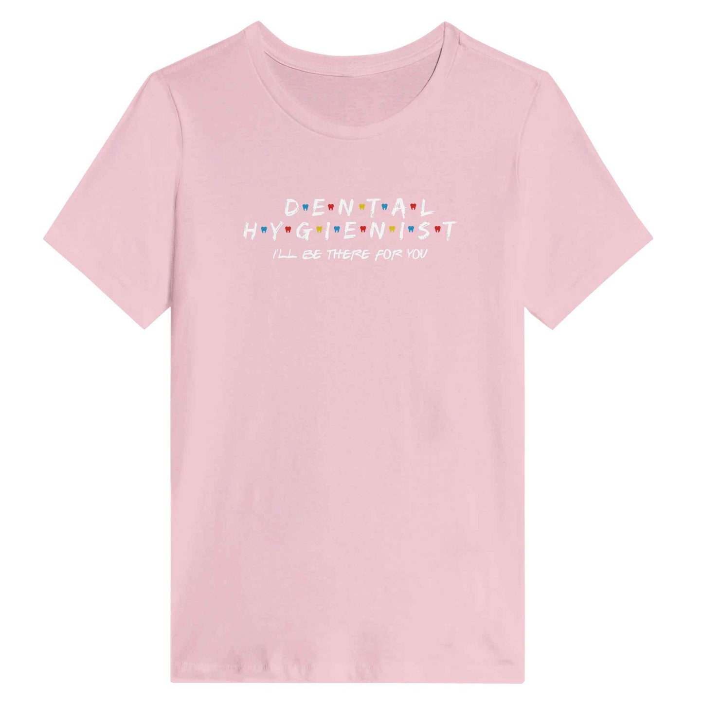 Dental Hygienist Women’s Shirt – I’ll Be There For You Dental Theme