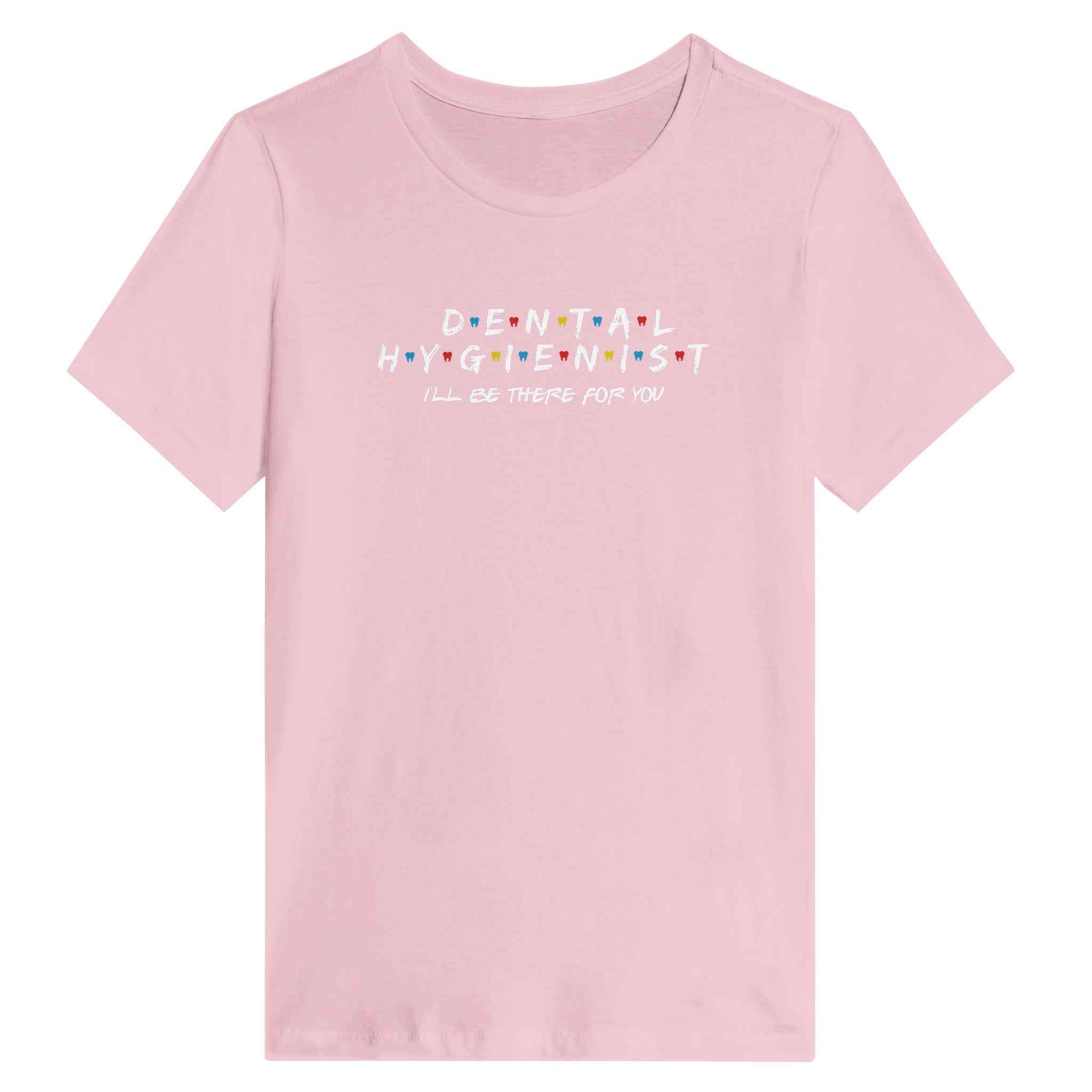 Dental Hygienist Women’s Shirt – I’ll Be There For You Dental Theme