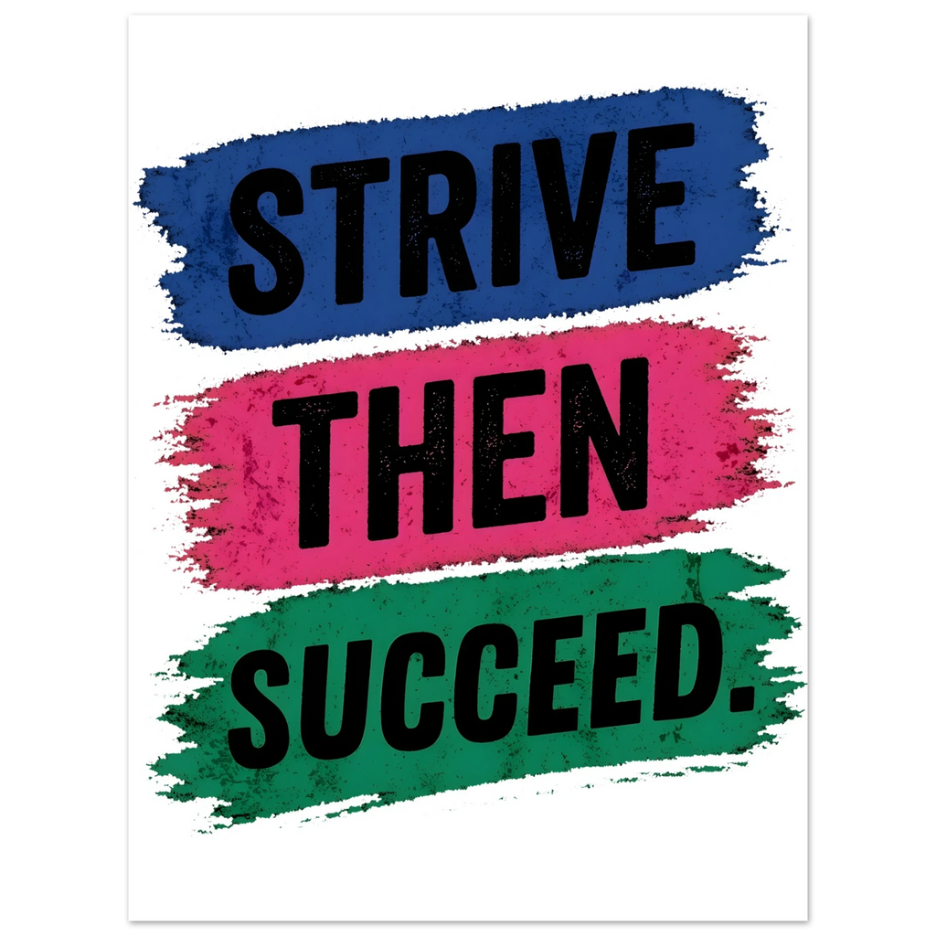 Strive Then Succeed Fine Art Poster