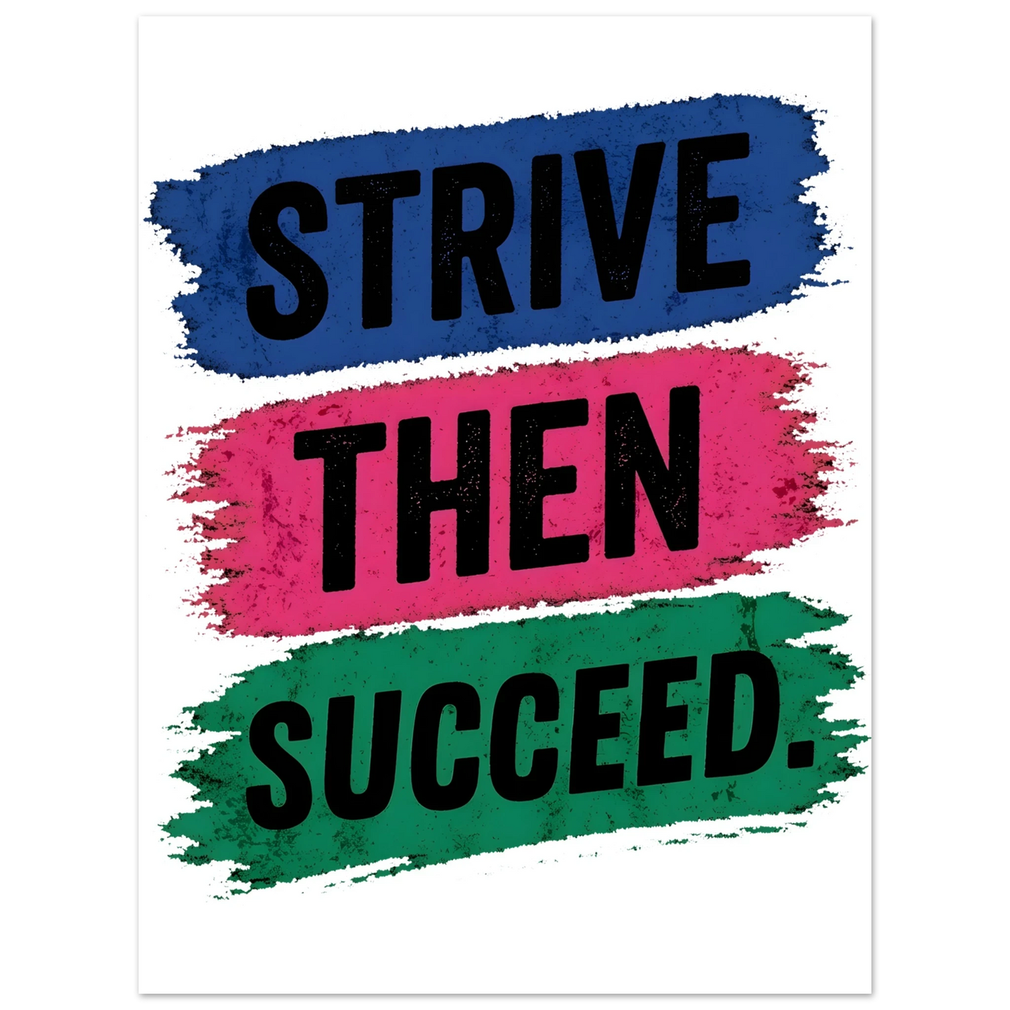 Strive Then Succeed Fine Art Poster